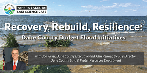 Yahara Lakes 101: Recovery, Rebuild, Resilience